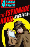 The Espionage Novel MEGAPACK®: 4 Classic Novels - Chase Allan 