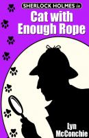Sherlock Holmes in Cat with Enough Rope - Lyn  McConchie 