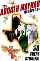The Ardath Mayhar MEGAPACK®: 38 Fantastic Stories - Ardath Mayhar 