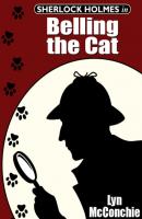 Sherlock Holmes in Belling the Cat - Lyn  McConchie 