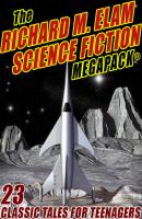 The Richard M. Elam Science Fiction MEGAPACK® - Richard M. Elam 
