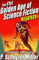 The 41st Golden Age of Science Fiction MEGAPACK®: P. Schuyler Miller (Vol. 1) - P. Schuyler Miller 