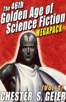 The 46th Golden Age of Science Fiction MEGAPACK®: Chester S. Geier (Vol. 4) - Chester S. Geier 