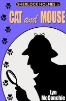 Sherlock Holmes in Cat and Mouse - Lyn  McConchie 