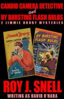 Candid Camera Detective and By Bursting Flash Bulbs: 2 Jimmie Drury Mysteries - Roy J. Snell 