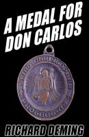 A Medal for Don Carlos - Richard  Deming 