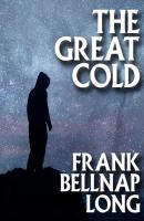 The Great Cold - Frank Belknap Long 