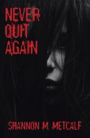 Never Quit Again - Shannon Metcalf 