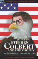 Stephen Colbert and Philosophy - Aaron Allen Schiller Popular Culture and Philosophy