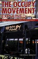 The Occupy Movement Explained - Nicholas Smaligo Ideas Explained