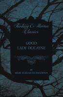 Good Lady Ducayne - Мэри Элизабет Брэддон 