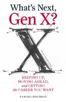 What's Next, Gen X? - Tamara J. Erickson 