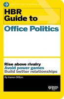HBR Guide to Office Politics (HBR Guide Series) - Karen Dillon HBR Guide