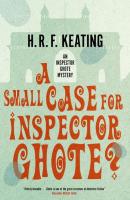 Small Case for Inspector Ghote, A - H. R. f. Keating An Inspector Ghote Mystery
