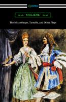 The Misanthrope, Tartuffe, and Other Plays (with an Introduction by Henry Carrington Lancaster) - Moliere 