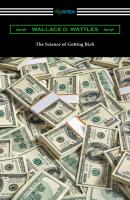 The Science of Getting Rich - Wallace D. Wattles 