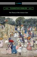 The Theory of the Leisure Class - Thorstein Veblen 