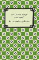 The Golden Bough (Abridged) - Sir James George Frazer 