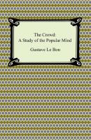 The Crowd: A Study of the Popular Mind - Le Bon Gustave 