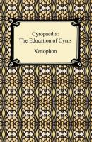 Cyropaedia: The Education of Cyrus - Xenophon 