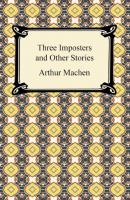 Three Imposters and Other Stories - Arthur Machen 