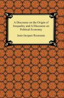 A Discourse on the Origin of Inequality and A Discourse on Political Economy - Jean-Jacques Rousseau 