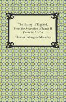 The History of England, From the Accession of James II (Volume 3 of 5) - Томас Бабингтон Маколей 