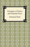 Kant's Principles of Politics and Perpetual Peace - Immanuel Kant 
