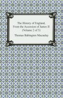 The History of England, From the Accession of James II (Volume 2 of 5) - Томас Бабингтон Маколей 