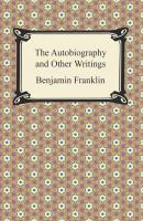 The Autobiography and Other Writings - Бенджамин Франклин 