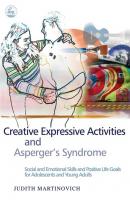 Creative Expressive Activities and Asperger's Syndrome - Judith Martinovich 