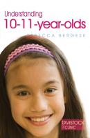 Understanding 10-11-Year-Olds - Rebecca Bergese The Tavistock Clinic - Understanding Your Child