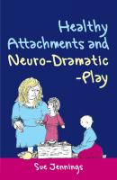 Healthy Attachments and Neuro-Dramatic-Play - Sue  Jennings Arts Therapies