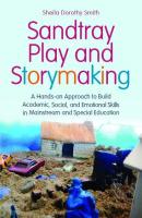 Sandtray Play and Storymaking - Sheila Dorothy Smith 