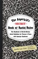 The Asperkid's (Secret) Book of Social Rules - Jennifer Cook O'Toole 