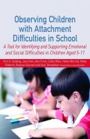 Observing Children with Attachment Difficulties in School - Kim Golding S. 