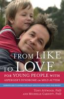 From Like to Love for Young People with Asperger's Syndrome (Autism Spectrum Disorder) - Michelle Garnett 