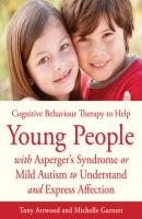 CBT to Help Young People with Asperger's Syndrome (Autism Spectrum Disorder) to Understand and Express Affection - Michelle Garnett 