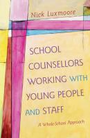 School Counsellors Working with Young People and Staff - Nick Luxmoore 