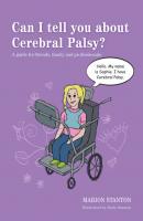 Can I tell you about Cerebral Palsy? - Marion Stanton Can I tell you about...?