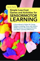 Simple Low-Cost Games and Activities for Sensorimotor Learning - Lisa A. Kurtz 