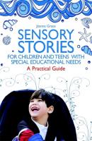 Sensory Stories for Children and Teens with Special Educational Needs - Joanna  Grace 
