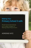 Making Your Primary School E-safe - Adrienne Katz 