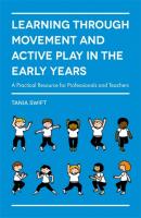 Learning through Movement and Active Play in the Early Years - Tania Swift 