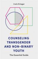 Counseling Transgender and Non-Binary Youth - Irwin Krieger 