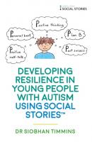 Developing Resilience in Young People with Autism using Social Stories™ - Siobhan Timmins 