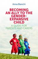 Becoming an Ally to the Gender-Expansive Child - Anna Bianchi 