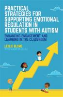 Practical Strategies for Supporting Emotional Regulation in Students with Autism - Leslie Blome 