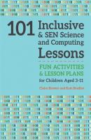 101 Inclusive and SEN Science and Computing Lessons - Kate Bradley 