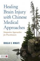 Healing Brain Injury with Chinese Medical Approaches - Douglas S. Wingate 